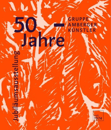 Buchcover mit orange-weißer Maserung und dem dunkelblauen Text: &quot;Jubiläumsausstellung 50 Jahre - Gruppe Amberger Künstler seit 1974&quot;&quot;