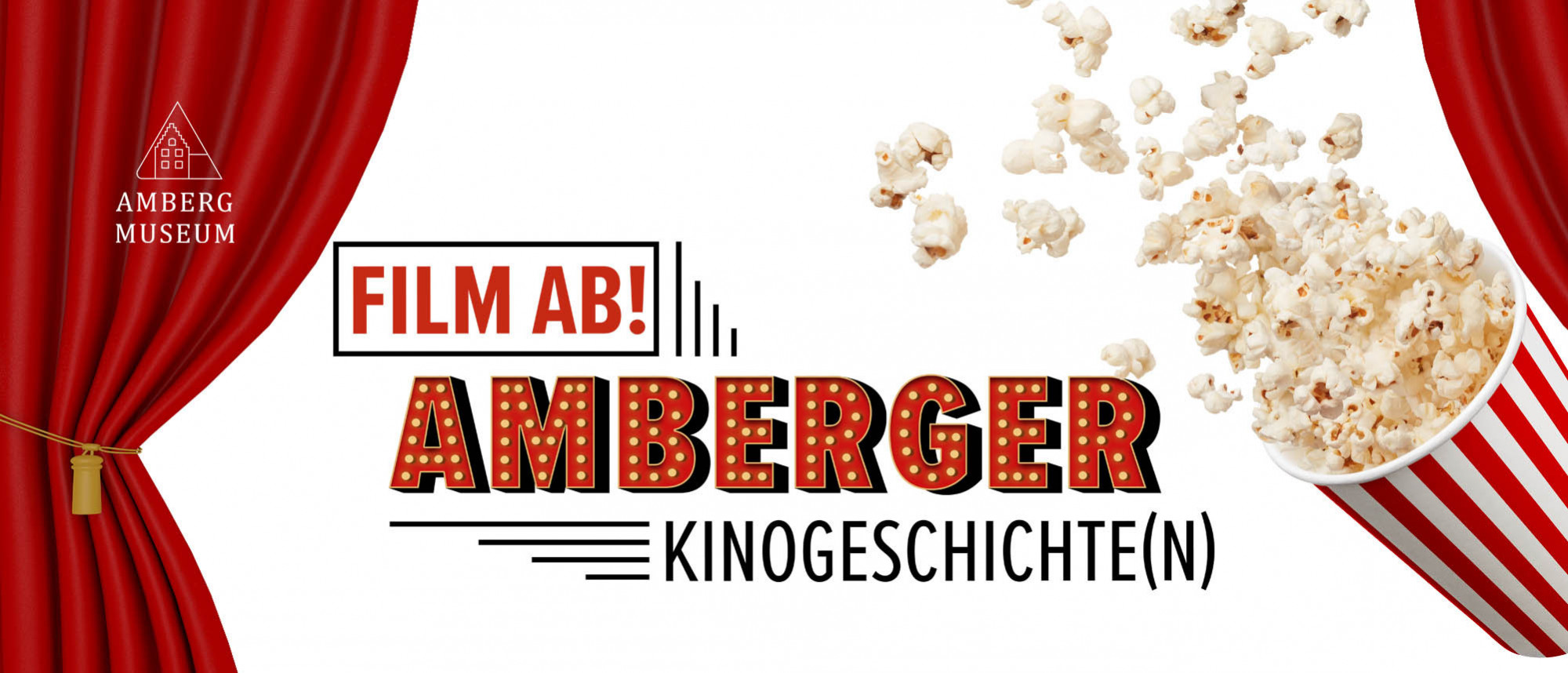 Kinovorhang an der linken Seite mit Museumslogo im Dreieck, im Kinostil mit scheinbarer Beleuchtung gestalteter Schriftzug Film ab! Amberger Kinogeschcihte und von rechts in das Bild geschüttetes Popcorn.